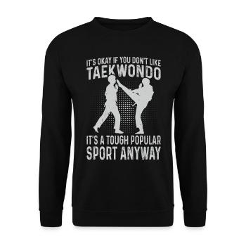 Taekwondo Fighter - Ce n’est pas grave si vous n’aimez pas Ta - Sweat-shirt Unisexe - noir - Devant - Alina (178cm) & Michal (187cm)