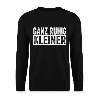 Ganz Ruhig Kleiner Lustiger Spruch - Unisex Pullover - Schwarz - Vorne - Alina (178cm) & Michal (187cm)