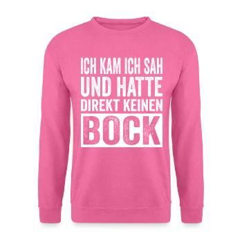 Ich kam sah und hatte direkt keinen Bock - Unisex Pullover - Pink - Vorne