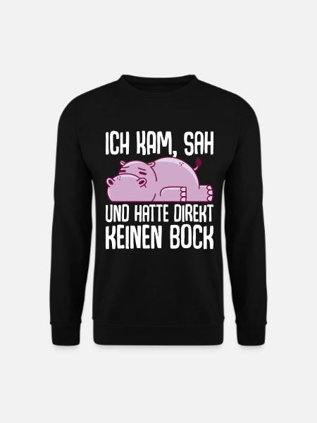 Ich kam sah und hatte direkt keinen Bock - Unisex Pullover - Schwarz