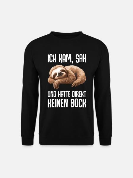 Ich kam sah und hatte direkt keinen Bock - Unisex Pullover - Schwarz