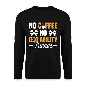 Dog Agility No Coffee No Dog Trainer Coffee Lover - Unisex Sweatshirt - black - Front - Alina (178cm) & Michal (187cm)