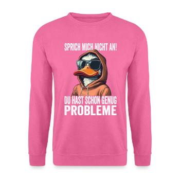 Don't talk to me, you already have enough problems - Unisex Sweatshirt - pink - Front