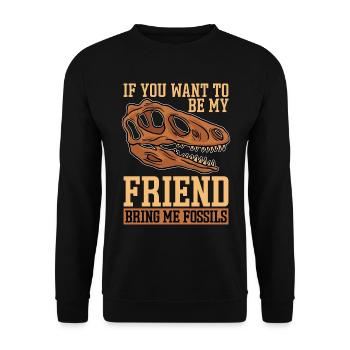 Fossil Hunter If You Want To Be My Paleontologist - Unisex Pullover - Schwarz - Vorne - Alina (178cm) & Michal (187cm)