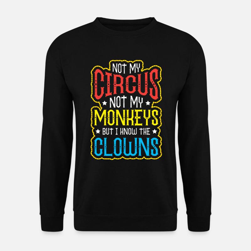 Not My Circus Not My Monkeys - Unisex Pullover - Schwarz