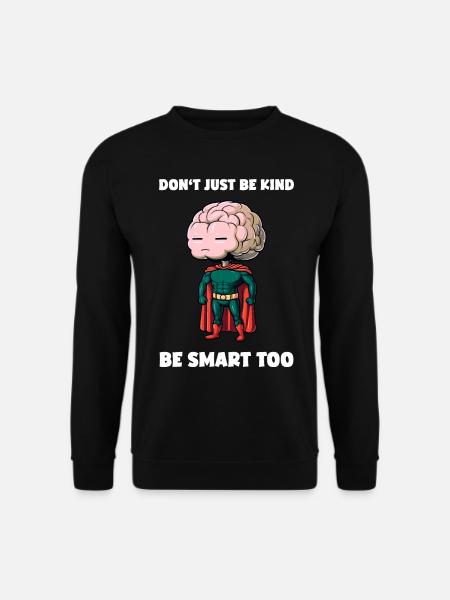 Don't Be Just Kind Lustiges Gehirn Sarkasmus - Unisex Pullover - Schwarz