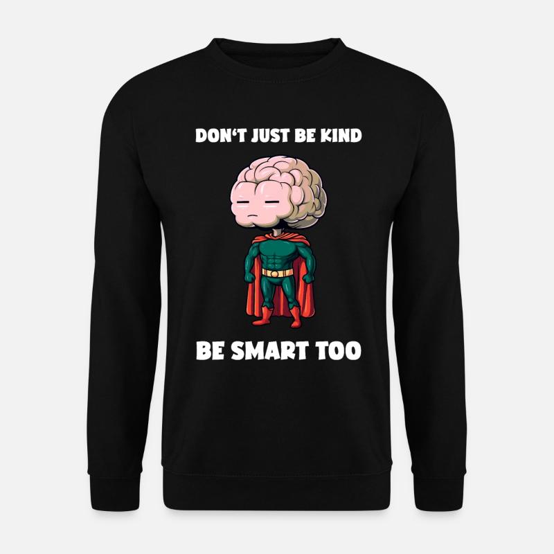Don't Be Just Kind Lustiges Gehirn Sarkasmus - Unisex Pullover - Schwarz