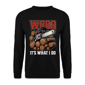Logging Wood It's What I Do Woodworker Logger - Unisex Pullover - Schwarz - Vorne - Alina (178cm) & Michal (187cm)