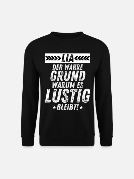 Lia Der Wahre Grund Humor Spaß Lustig Spruch - Unisex Pullover - Schwarz