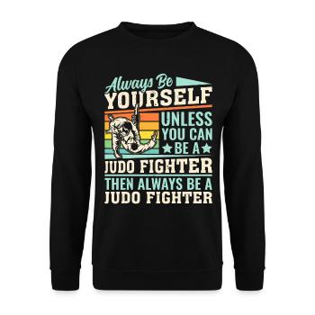Always be yourself unless you can be a Judo Fighte - Unisex Sweatshirt - black - Front - Alina (178cm) & Michal (187cm)