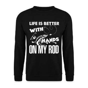 Fishing Life Is Better With Hands On My Rod - Unisex Sweatshirt - black - Front - Alina (178cm) & Michal (187cm)