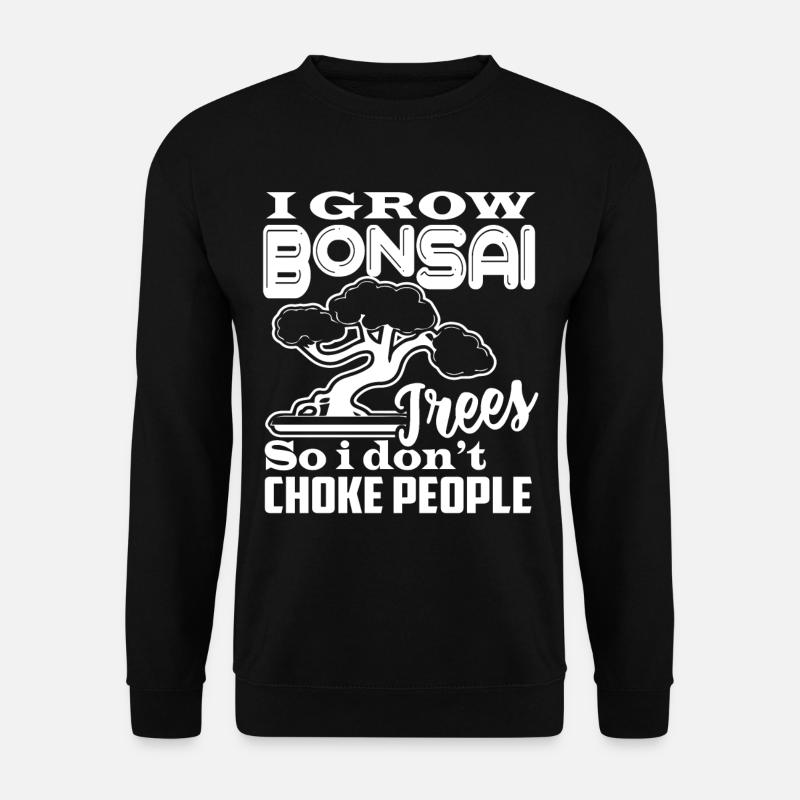 I Grow Bonsai Trees - Unisex Sweatshirt - black