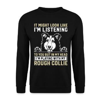 Mais dans ma tête, je joue avec mon Rough Collie - Sweat-shirt Unisexe - noir - Devant - Alina (178cm) & Michal (187cm)