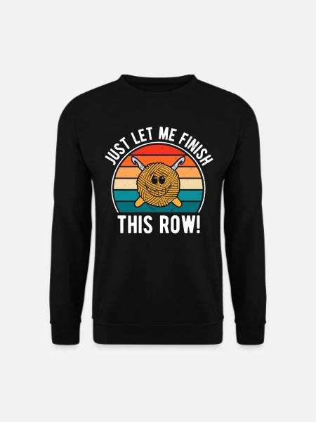 Crocheter - Just let me finish this row - Funny Cr - Unisex Pullover - Schwarz