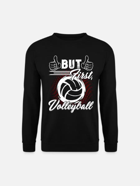 But First Volleyball - Unisex Sweatshirt - black