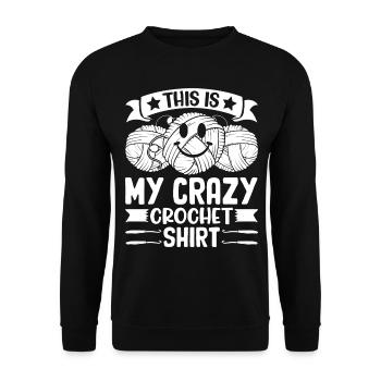This is my crazy Crochet shirt Crocheting Crochet - Unisex Sweatshirt - black - Front - Alina (178cm) & Michal (187cm)