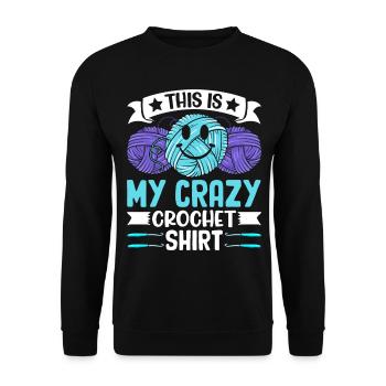 This is my crazy Crochet shirt Crochet Crocheter - Unisex Sweatshirt - black - Front - Alina (178cm) & Michal (187cm)
