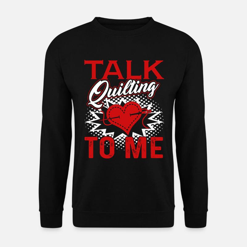 Quilting Talk To Me - Unisex Sweatshirt - black