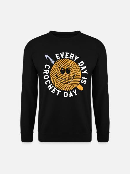 Crocheting Crocheter Crochet - Every day is Croche - Unisex Pullover - Schwarz