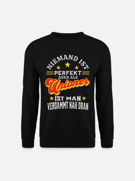 Niemand ist perfekt aber als Unioner nah dran - Unisex Pullover - Schwarz