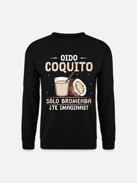 Oido Coquito – Humorous & Witty - Unisex Sweatshirt - black