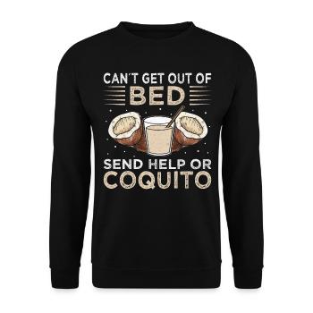 Can't Get Out of My Bed, Send Help or Coquito - Unisex Pullover - Schwarz - Vorne - Alina (178cm) & Michal (187cm)