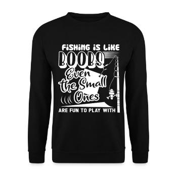 Fishing Is Like Boobs Even The Small Ones - Unisex Sweatshirt - black - Front - Alina (178cm) & Michal (187cm)