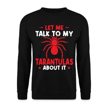 Let Me Talk to My Tarantulas About It - Unisex Pullover - Schwarz - Vorne - Alina (178cm) & Michal (187cm)