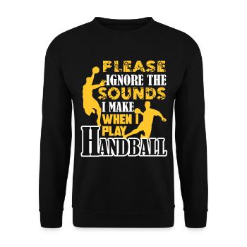Ignore The Sounds I Make When I Play Handball - Unisex Sweatshirt - black - Front - Alina (178cm) & Michal (187cm)