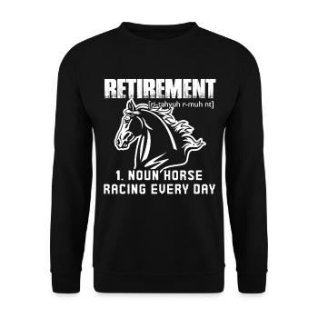 Horse Racing Retirement Horse Racing Every Day - Unisex Sweatshirt - black - Front - Alina (178cm) & Michal (187cm)
