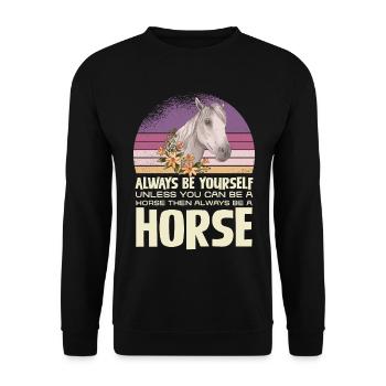 Always Be Yourself Unless You Can Be A Horse - Unisex Pullover - Schwarz - Vorne - Alina (178cm) & Michal (187cm)