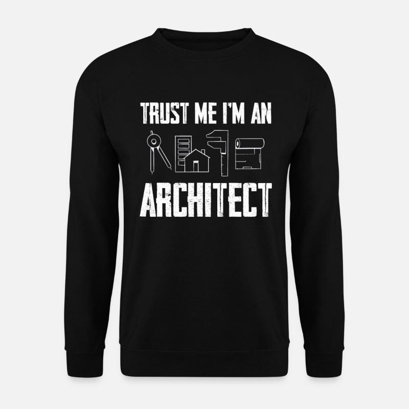 Croyez-moi, je suis architecte - Sweat-shirt Unisexe - noir