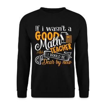 If I Wasn't A Good Math Teacher I Would Be Dear - Unisex Sweatshirt - black - Front - Alina (178cm) & Michal (187cm)