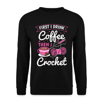 Crochet Lover - First I drink coffee then I croche - Unisex Sweatshirt - black - Front - Alina (178cm) & Michal (187cm)