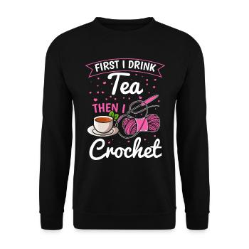 Crochet Lover - First I drink tea then I crochet - Unisex Sweatshirt - black - Front - Alina (178cm) & Michal (187cm)