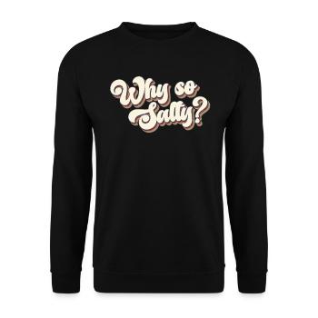Pourquoi si salé ? Rétro des années 80 Vintage - Sweat-shirt Unisexe - noir - Devant - Alina (178cm) & Michal (187cm)