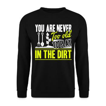 Gardening You're Never Too Old To Play In The Dirt - Unisex Sweatshirt - black - Front - Alina (178cm) & Michal (187cm)