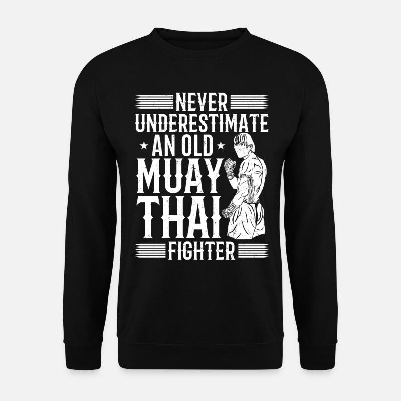 Never underestimate an old Muay Thai Fighter - Unisex Pullover - Schwarz