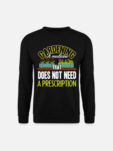 Gardening Gardening Is Medicine - Unisex Sweatshirt - black