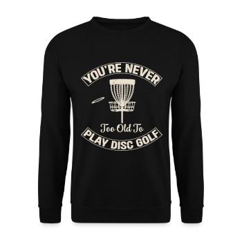 Disc Golf Player - You're Never Too Old To Play Di - Unisex Pullover - Schwarz - Vorne - Alina (178cm) & Michal (187cm)
