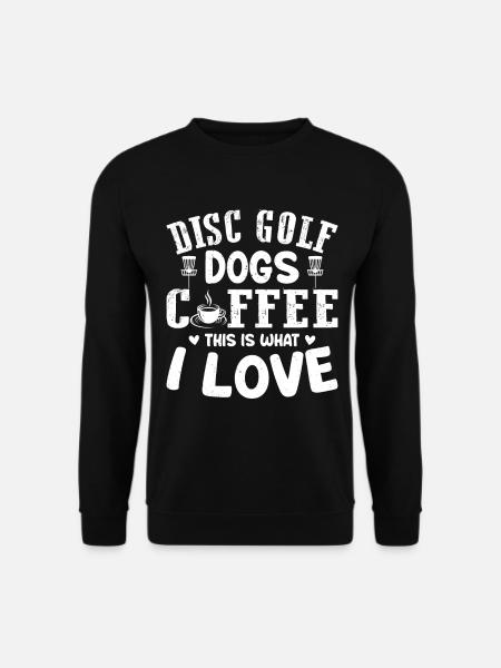 Disc Golf Dogs Coffee This Is What I Love - Disc G - Unisex Pullover - Schwarz