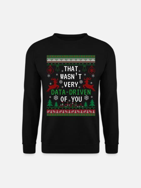 Das war nicht sehr datengetrieben von Ihnen - Unisex Pullover - Schwarz