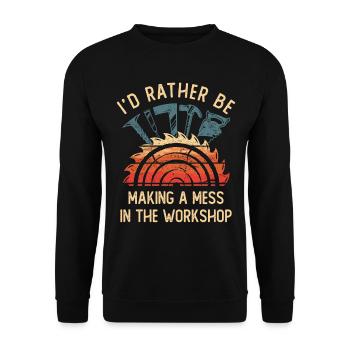 I'd Rather Be Making a Mess In The Workshop - Unisex Pullover - Schwarz - Vorne - Alina (178cm) & Michal (187cm)