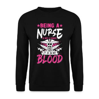 Being a nurse is not a choice it is in my blood - - Unisex Sweatshirt - black - Front - Alina (178cm) & Michal (187cm)