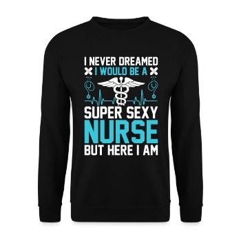I never dreamed I would be a super sexy nurse - Unisex Sweatshirt - black - Front - Alina (178cm) & Michal (187cm)