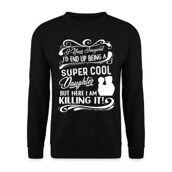 Being A Super Cool Daughter - Unisex Sweatshirt - black - Front - Alina (178cm) & Michal (187cm)
