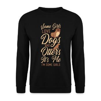 Otter Dog Some Girls Love Dogs And - Unisex Sweatshirt - black - Front - Alina (178cm) & Michal (187cm)
