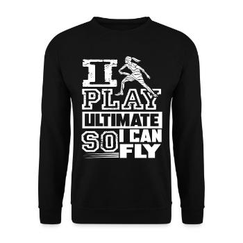 Ultimate Frisbee I Play Ultimate So I Can Fly - Unisex Sweatshirt - black - Front - Alina (178cm) & Michal (187cm)