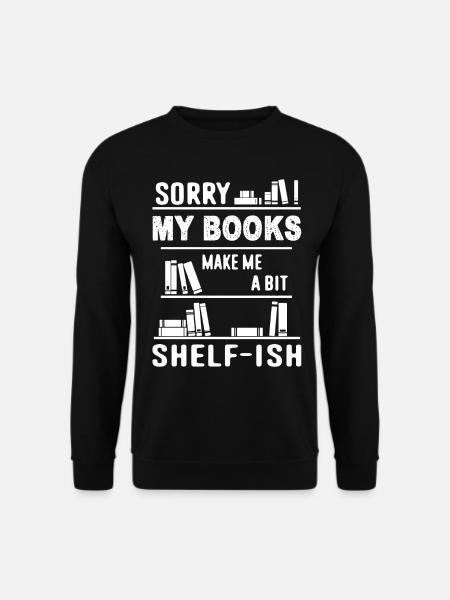 Books Make Me A Bit Shelfish - Unisex Sweatshirt - black