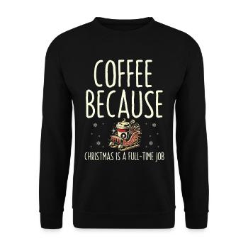 Kaffee, weil Weihnachten Vollzeitjob ist, Feiertag - Unisex Pullover - Schwarz - Vorne - Alina (178cm) & Michal (187cm)